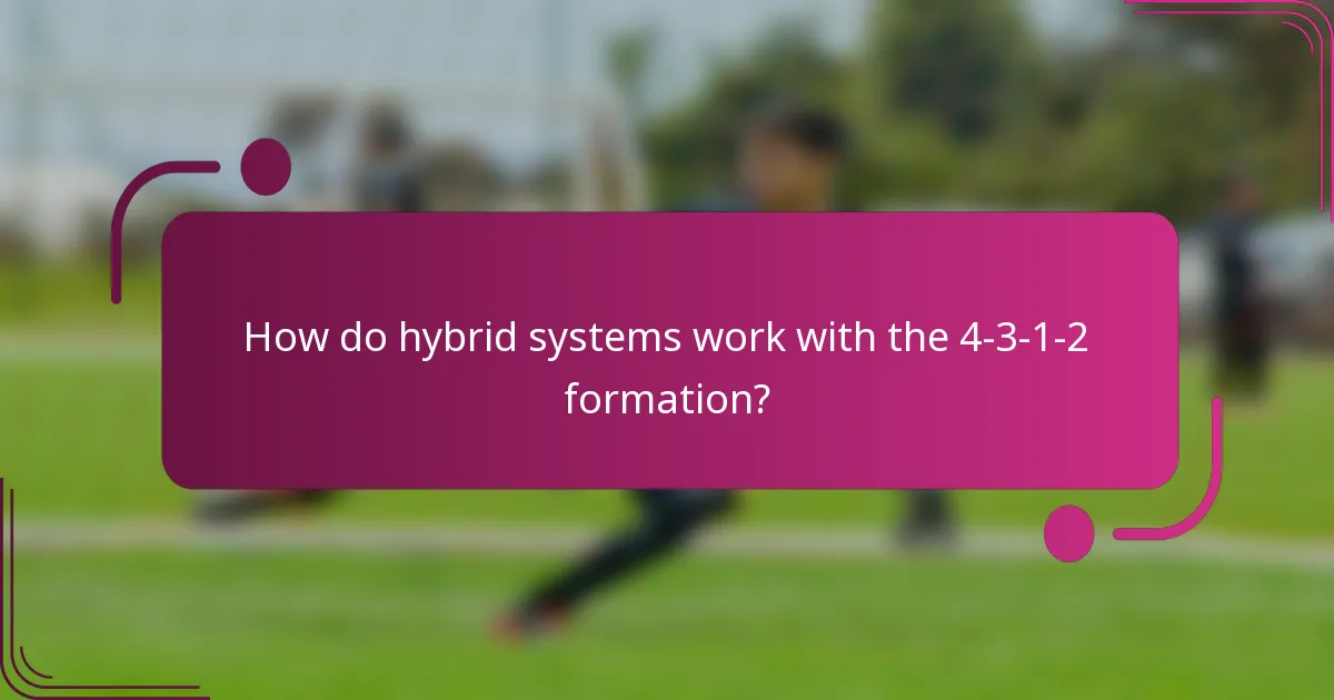 How do hybrid systems work with the 4-3-1-2 formation?