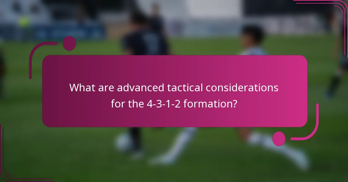 What are advanced tactical considerations for the 4-3-1-2 formation?