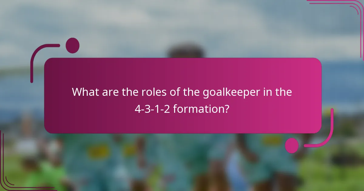 What are the roles of the goalkeeper in the 4-3-1-2 formation?