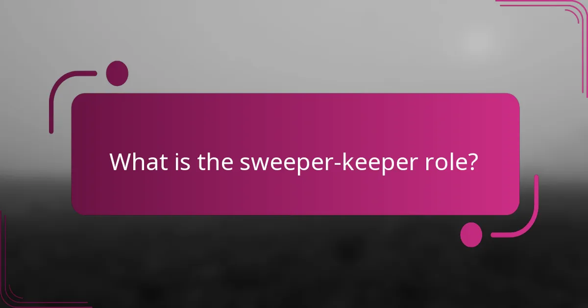 What is the sweeper-keeper role?