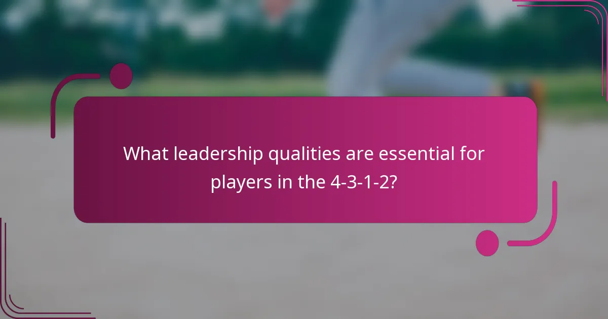 What leadership qualities are essential for players in the 4-3-1-2?