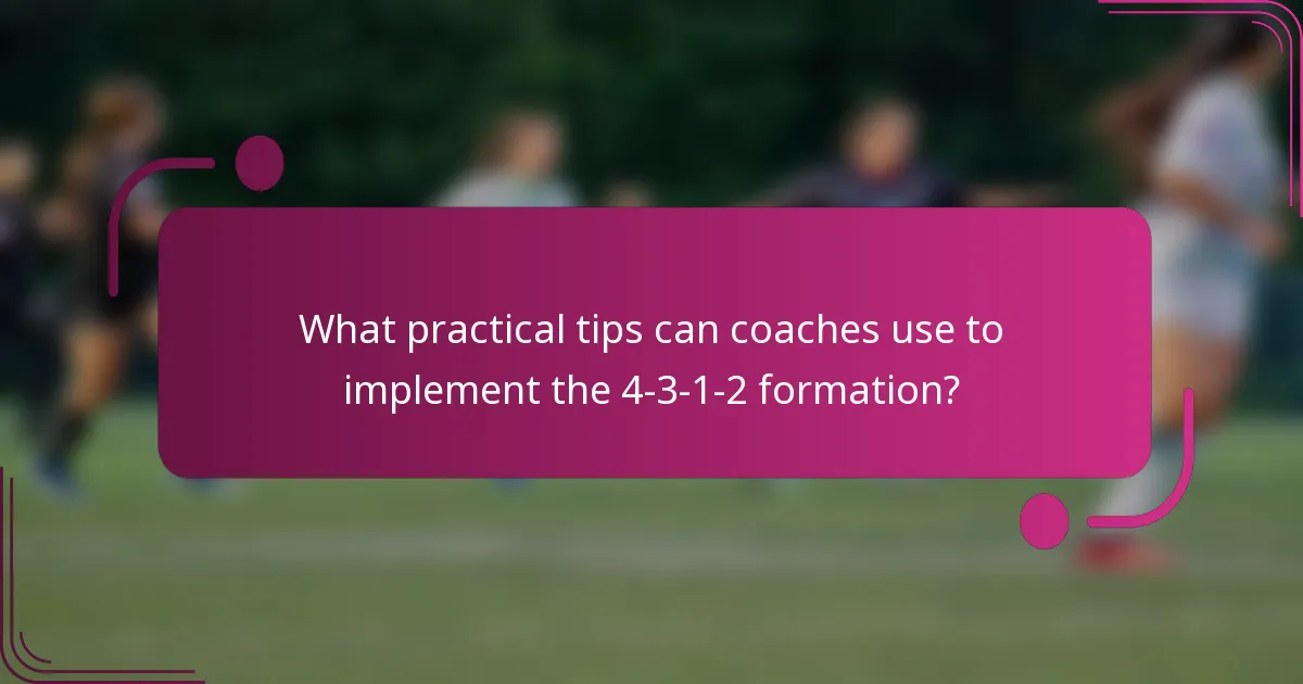 What practical tips can coaches use to implement the 4-3-1-2 formation?