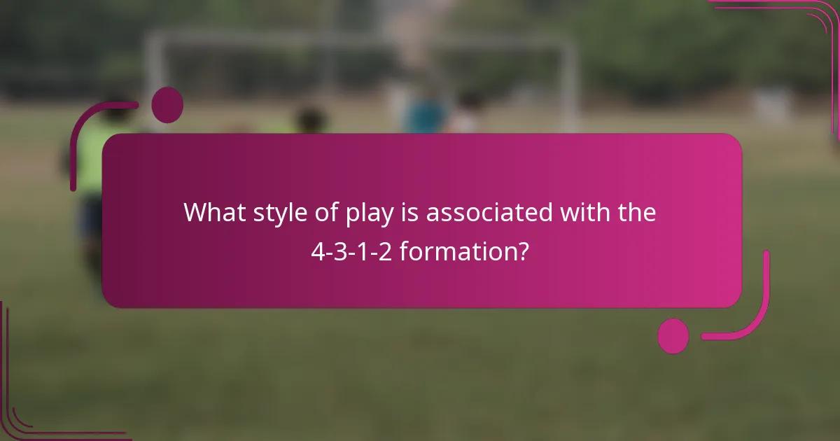 What style of play is associated with the 4-3-1-2 formation?