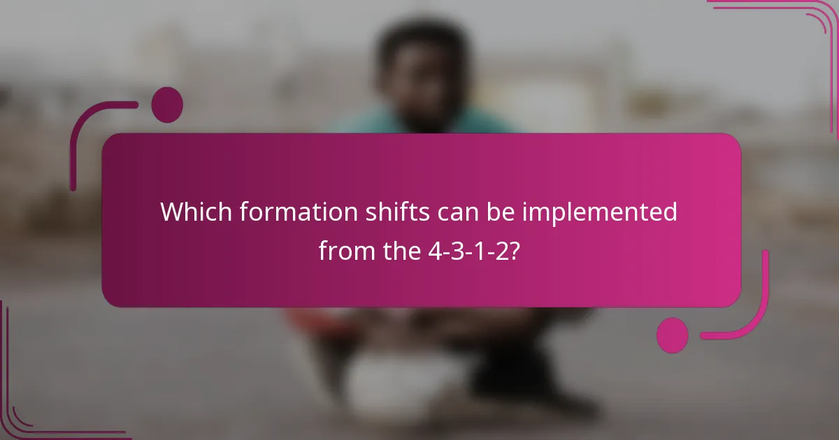 Which formation shifts can be implemented from the 4-3-1-2?
